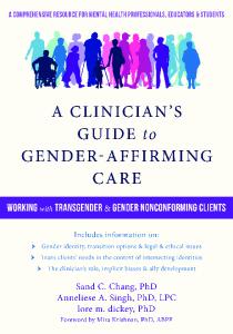 A Clinician’s Guide to Gender-Affirming Care: Working with Transgender and Gender Nonconforming Clients