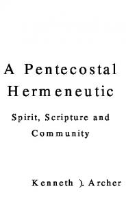 A Pentecostal hermeneutic : Spirit, scripture, and community