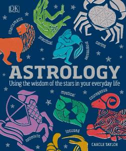 Astrology. Using the Wisdom of the Stars in your everyday Life