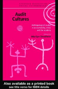 Audit Cultures: Anthropological Studies in Accountability and the Academy Academy