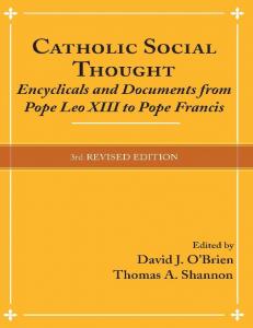 Catholic Social Thought: Encyclicals and Documents from Pope Leo XIII to Pope Francis