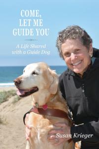 Come, Let Me Guide You: A Life Shared with a Guide Dog