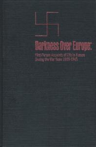 Darkness Over Europe: First-Person Accounts of Life in Europe During the War Years 1939-1945