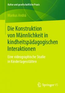 Die Konstruktion von Männlichkeit in kindheitspädagogischen Interaktionen