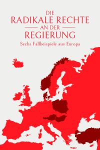 Die radikale Rechte an der Regierung. Sechs Fallbeispiele aus Europa