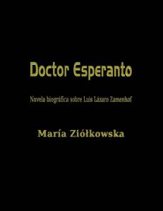 Doctor Esperanto: Novela biográfica sobre Luis Lázaro Zamenhof