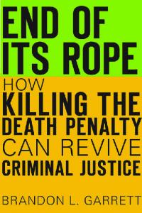 End of Its Rope: How Killing the Death Penalty Can Revive Criminal Justice