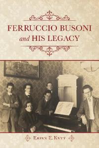 Ferruccio Busoni and His Legacy