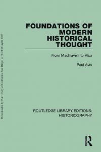 Foundations of Modern Historical Thought: From Machiavelli to Vico