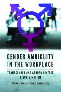 Gender Ambiguity in the Workplace: Transgender and Gender-Diverse Discrimination