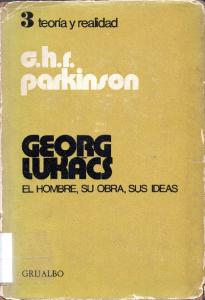 Georg Lukács. El Hombre, su Obra, sus Ideas.