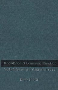 Knowledge and Economic Conduct: The Social Foundations of the Modern Economy