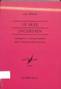 Le Sexe Incertain: Androgynie et Hermaphrodisme dans L’Antiquité Greco Romaine