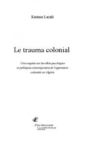 Le trauma colonial Une enquête sur les effets psychiques et politiques contemporains de l’oppression coloniale en Algérie