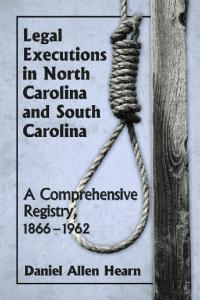 Legal Executions in North Carolina and South Carolina: A Comprehensive Registry, 1866-1962