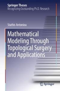 Mathematical Modeling Through Topological Surgery and Applications