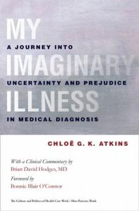 My Imaginary Illness: A Journey Into Uncertainty and Prejudice in Medical Diagnosis