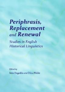 Periphrasis, Replacement and Renewal: Studies in English Historical Linguistics