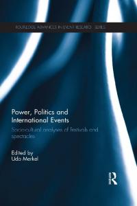 Power, Politics and International Events: Socio-cultural Analyses of Festivals and Spectacles