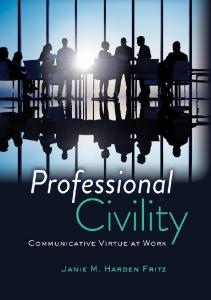 Professional Civility: Communicative Virtue at Work