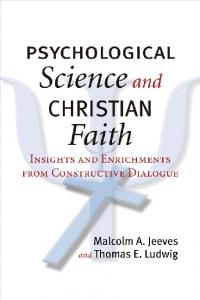 Psychological Science and Christian Faith: Insights and Enrichments from Constructive Dialogue