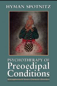 Psychotherapy of Preoedipal Conditions: Schizophrenia and Severe Character Disorders