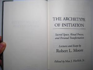 The Archetype of Initiation: Sacred Space, Ritual Process, and Personal Transformation