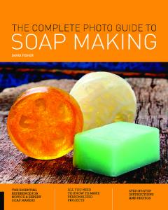 The Complete Photo Guide to Soap Making