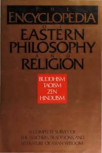 The Encyclopedia of Eastern Philosophy and Religion: Buddhism, Hinduism, Taoism, Zen — A Complete Survey of the Teachers, Traditions, and Literature of Asian Wisdom