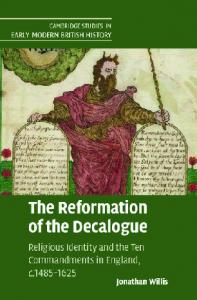 The Reformation of the Decalogue: Religious Identity and the Ten Commandments in England, C.1485-1625