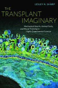 The Transplant Imaginary: Mechanical Hearts, Animal Parts, and Moral Thinking in Highly Experimental Science