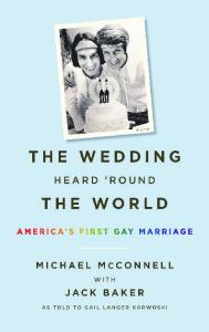 The Wedding Heard ’Round the World: America’s First Gay Marriage