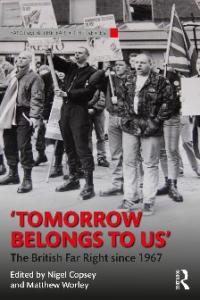 Tomorrow Belongs to Us: The British Far Right Since 1967