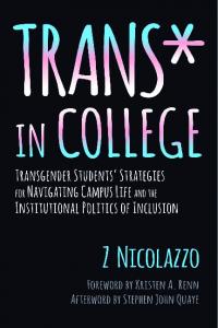 Trans* in College: Transgender Students’ Strategies for Navigating Campus Life and the Institutional Politics of Inclusion