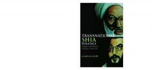 Transnational Shia Politics: Religious and Political Networks in the Gulf