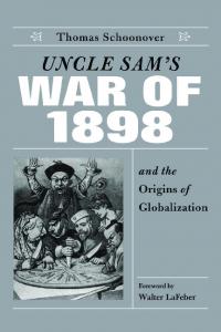 Uncle Sam’s War of 1898 and the Origins of Globalization